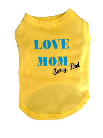 Love Mom- sorry Dad Dog Shirt (size: XS)